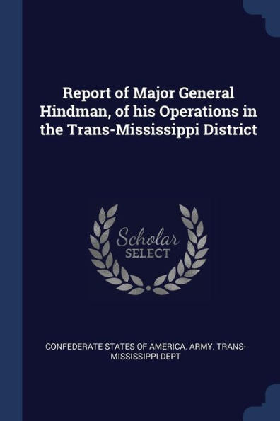 Report Of Major General Hindman, Of His Operations In The Trans-Mississippi District