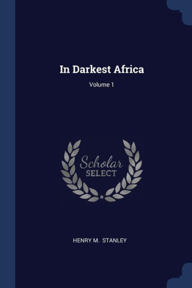 In Darkest Africa; Volume 1