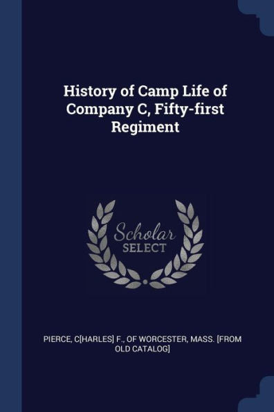 History Of Camp Life Of Company C, Fifty-First Regiment
