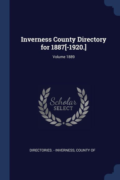 Inverness County Directory For 1887[-1920.]; Volume 1889