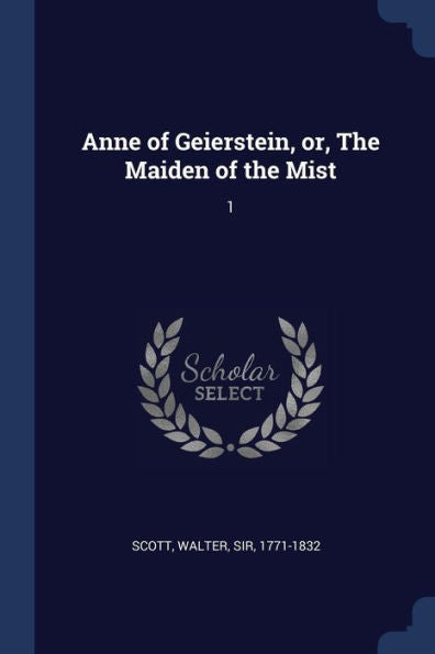 Anne Of Geierstein, Or, The Maiden Of The Mist: 1