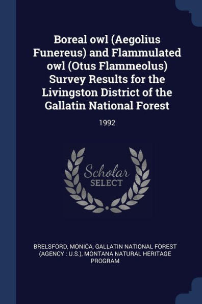 Boreal Owl (Aegolius Funereus) And Flammulated Owl (Otus Flammeolus) Survey Results For The Livingston District Of The Gallatin National Forest: 1992