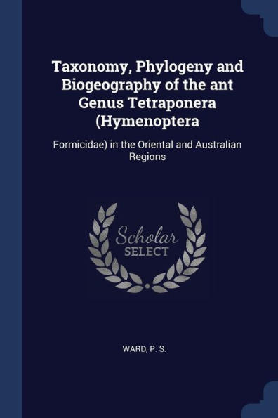 Taxonomy, Phylogeny And Biogeography Of The Ant Genus Tetraponera (Hymenoptera: Formicidae) In The Oriental And Australian Regions
