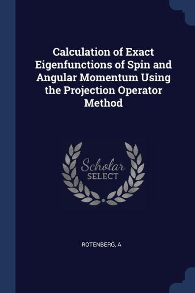Calculation Of Exact Eigenfunctions Of Spin And Angular Momentum Using The Projection Operator Method