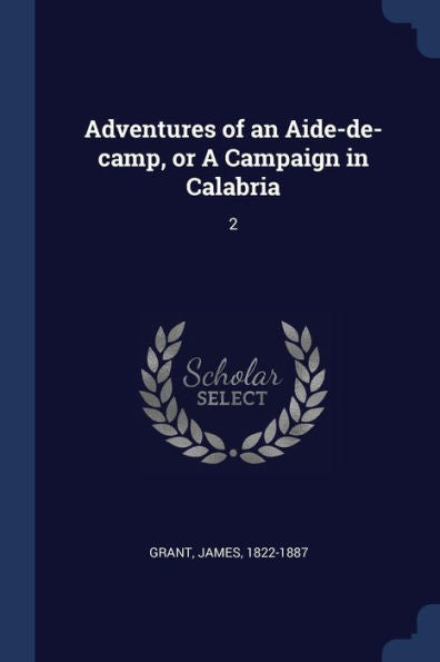 Adventures Of An Aide-De-Camp, Or A Campaign In Calabria: 2