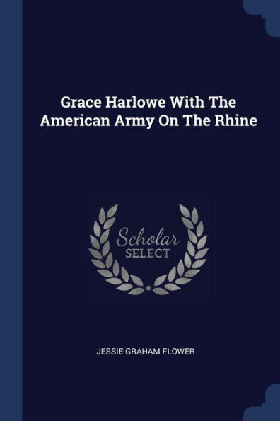 Grace Harlowe With The American Army On The Rhine