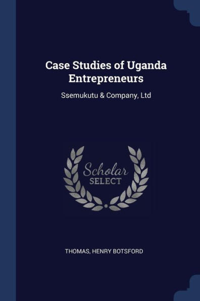 Case Studies Of Uganda Entrepreneurs: Ssemukutu & Company, Ltd