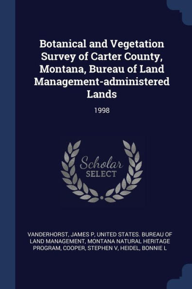 Botanical And Vegetation Survey Of Carter County, Montana, Bureau Of Land Management-Administered Lands: 1998