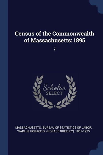 Census Of The Commonwealth Of Massachusetts: 1895: 7