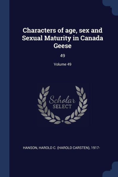 Characters Of Age, Sex And Sexual Maturity In Canada Geese: 49; Volume 49