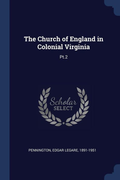 The Church Of England In Colonial Virginia: Pt.2