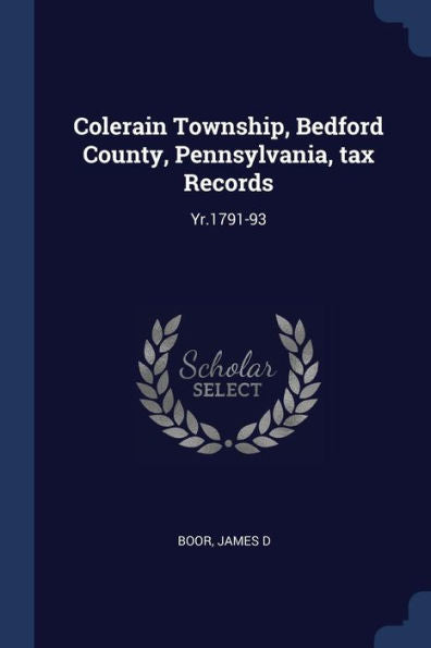 Colerain Township, Bedford County, Pennsylvania, Tax Records: Yr.1791-93