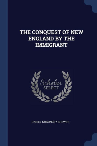 The Conquest Of New England By The Immigrant
