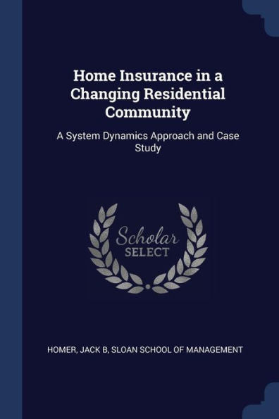 Home Insurance In A Changing Residential Community: A System Dynamics Approach And Case Study