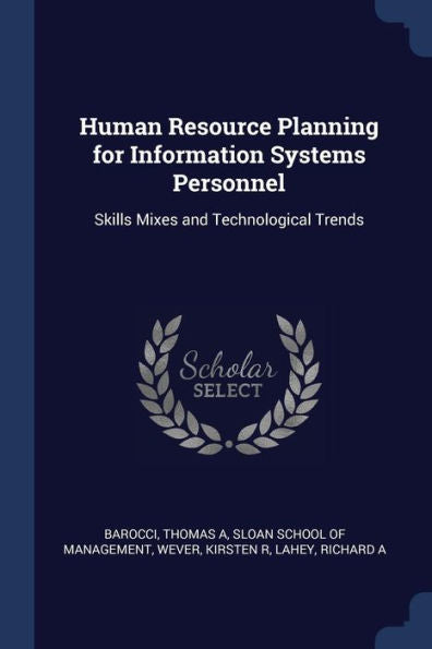 Human Resource Planning For Information Systems Personnel: Skills Mixes And Technological Trends