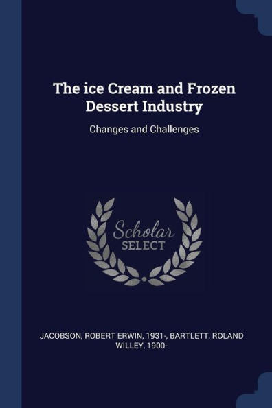 The Ice Cream And Frozen Dessert Industry: Changes And Challenges