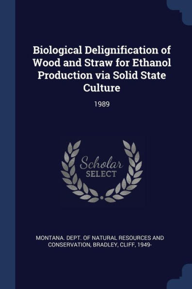 Biological Delignification Of Wood And Straw For Ethanol Production Via Solid State Culture: 1989