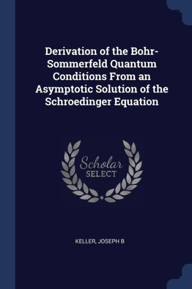 Derivation Of The Bohr-Sommerfeld Quantum Conditions From An Asymptotic Solution Of The Schroedinger Equation