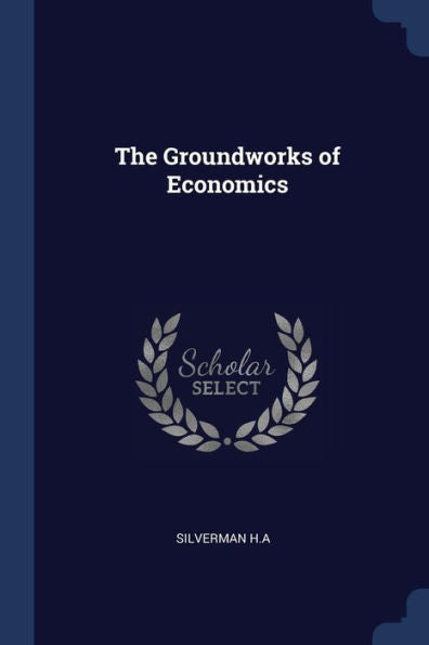 The Groundworks Of Economics