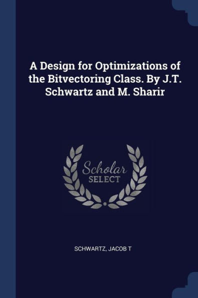 A Design For Optimizations Of The Bitvectoring Class. By J.T. Schwartz And M. Sharir