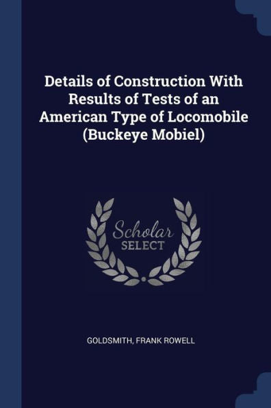 Details Of Construction With Results Of Tests Of An American Type Of Locomobile (Buckeye Mobiel)