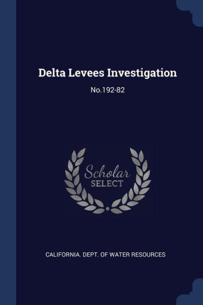 Delta Levees Investigation: No.192-82