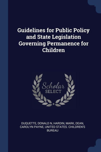 Guidelines For Public Policy And State Legislation Governing Permanence For Children