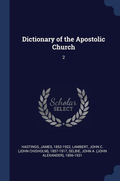 Dictionary Of The Apostolic Church: 2
