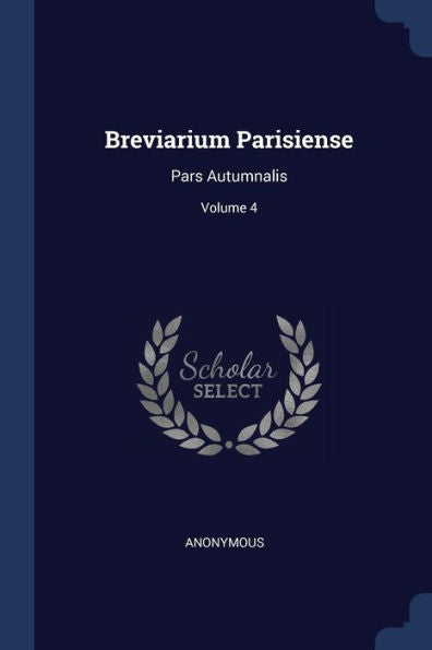 Breviarium Parisiense: Pars Autumnalis; Volume 4