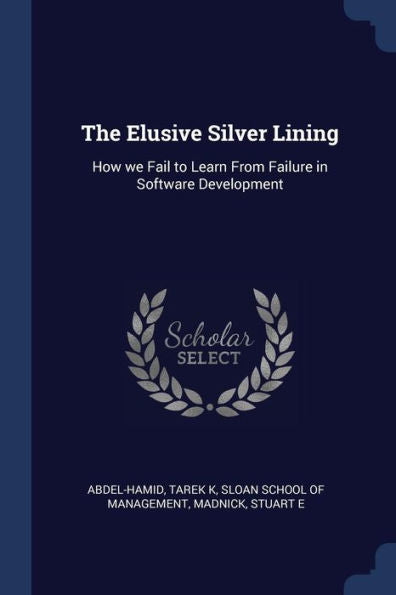 The Elusive Silver Lining: How We Fail To Learn From Failure In Software Development