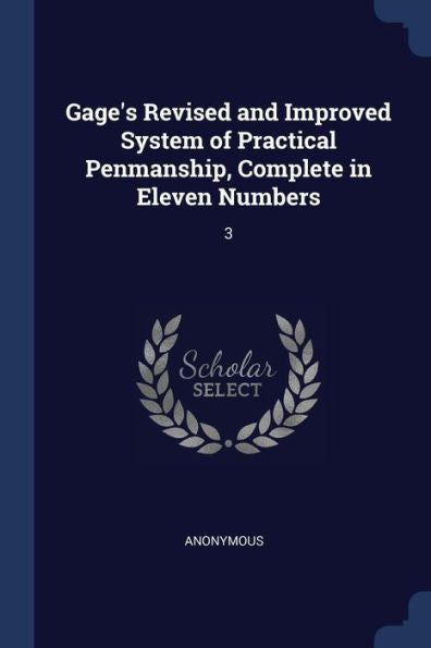 Gage'S Revised And Improved System Of Practical Penmanship, Complete In Eleven Numbers: 3