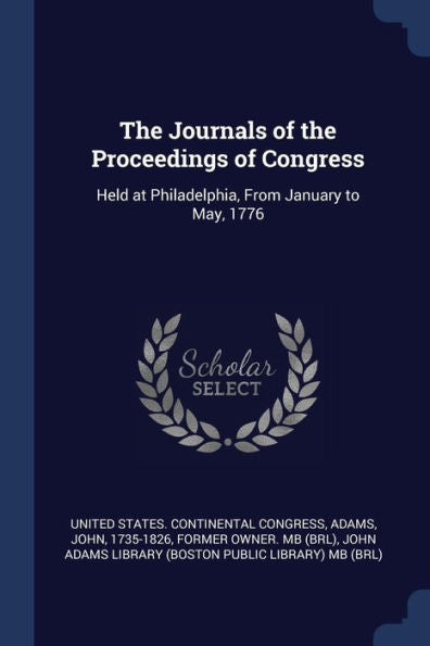 The Journals Of The Proceedings Of Congress: Held At Philadelphia, From January To May, 1776