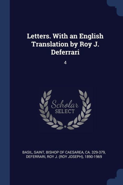 Letters. With An English Translation By Roy J. Deferrari: 4