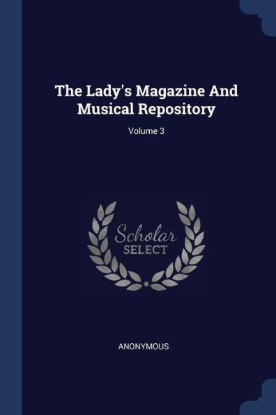 The Lady'S Magazine And Musical Repository; Volume 3