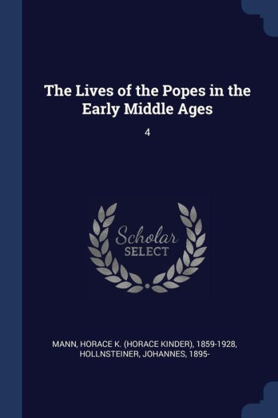 The Lives Of The Popes In The Early Middle Ages: 4