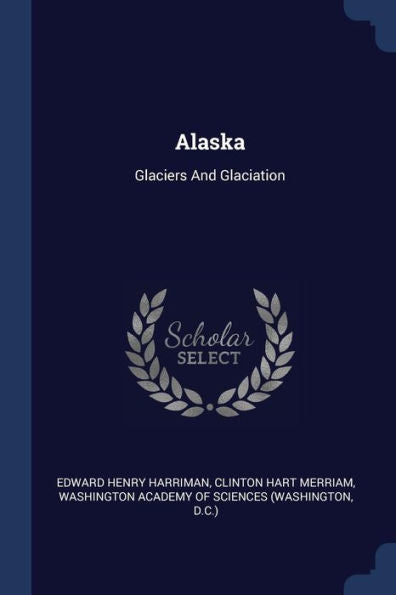 Alaska: Glaciers And Glaciation