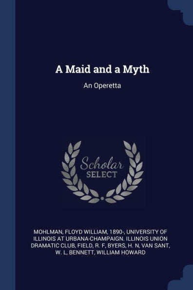 A Maid And A Myth: An Operetta