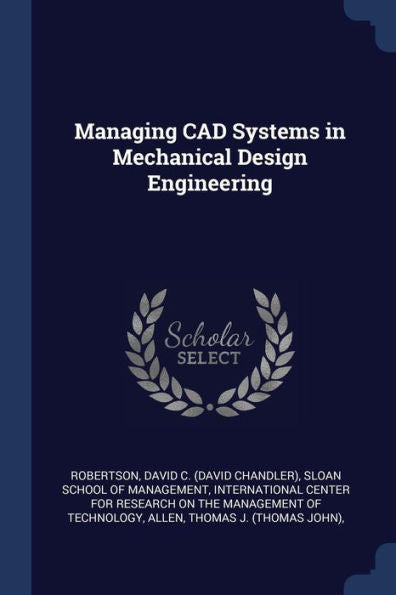 Managing Cad Systems In Mechanical Design Engineering