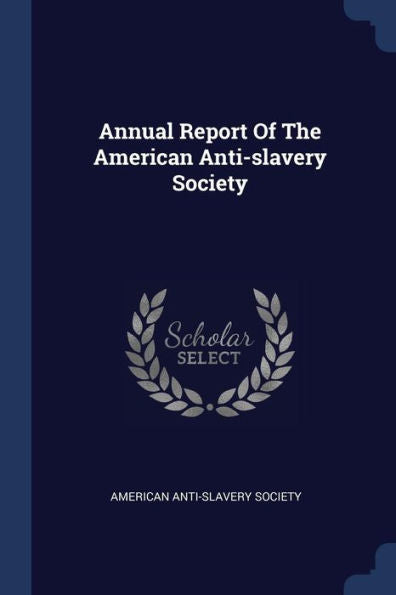 Annual Report Of The American Anti-Slavery Society