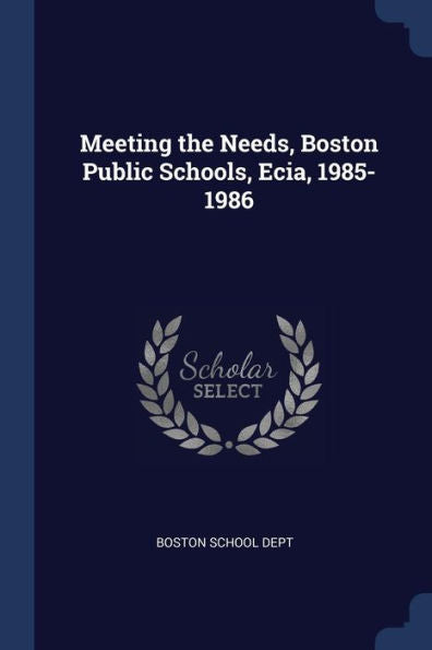 Meeting The Needs, Boston Public Schools, Ecia, 1985-1986