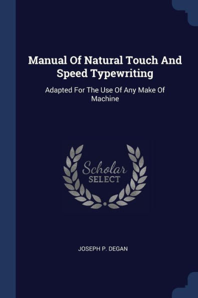 Manual Of Natural Touch And Speed Typewriting: Adapted For The Use Of Any Make Of Machine