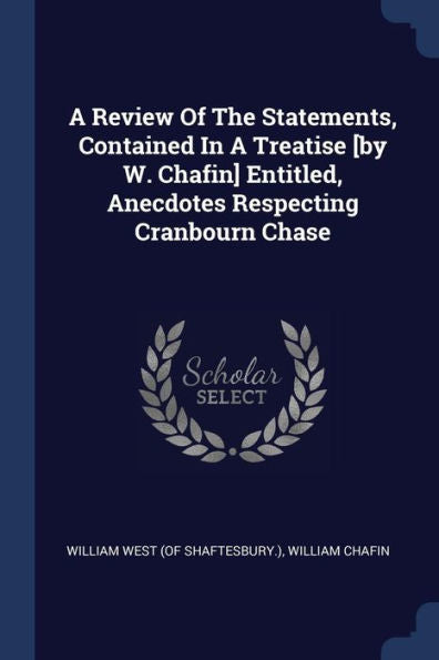 A Review Of The Statements, Contained In A Treatise [By W. Chafin] Entitled, Anecdotes Respecting Cranbourn Chase
