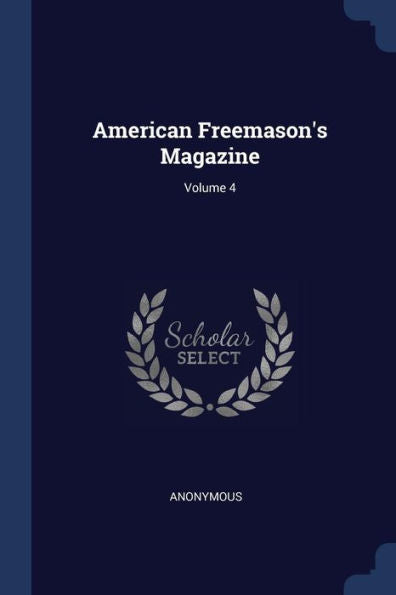 American Freemason'S Magazine; Volume 4
