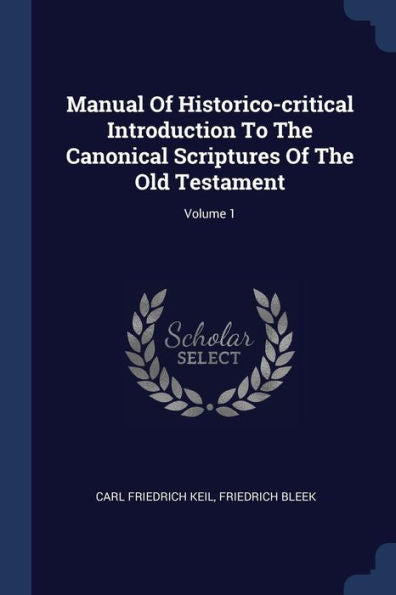 Manual Of Historico-Critical Introduction To The Canonical Scriptures Of The Old Testament; Volume 1