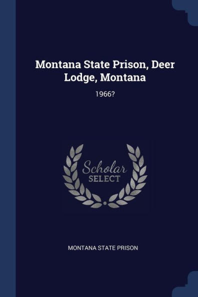 Montana State Prison, Deer Lodge, Montana: 1966?