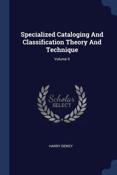 Specialized Cataloging And Classification Theory And Technique; Volume Ii