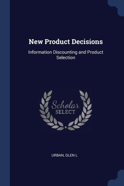 New Product Decisions: Information Discounting And Product Selection