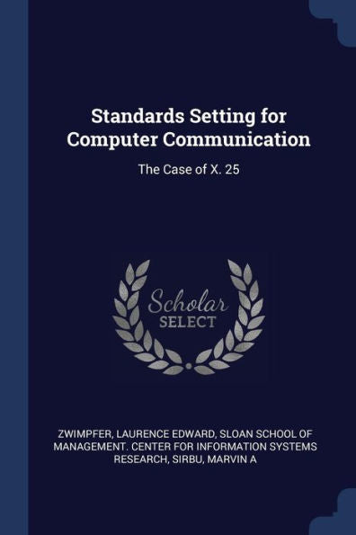 Standards Setting For Computer Communication: The Case Of X. 25
