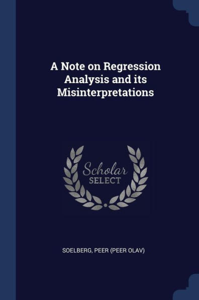 A Note On Regression Analysis And Its Misinterpretations