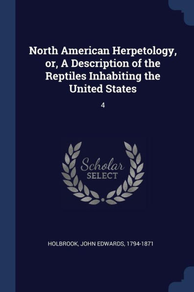 North American Herpetology, Or, A Description Of The Reptiles Inhabiting The United States: 4